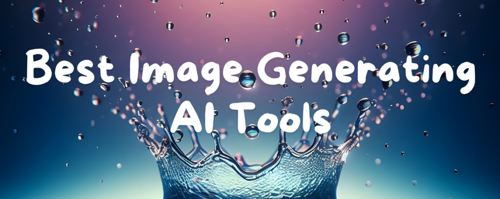 5 Best Image Generating AI Tools