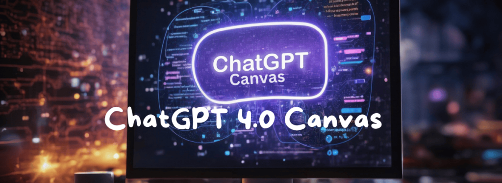 ChatGPT 4.0 Canvas