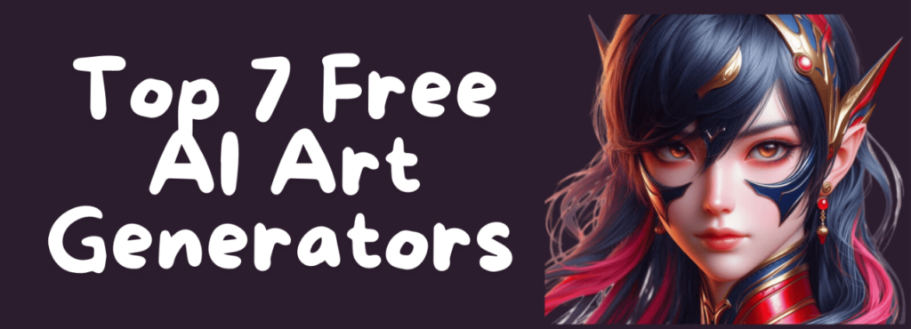 Top 7 Free AI Art Generators in 2024